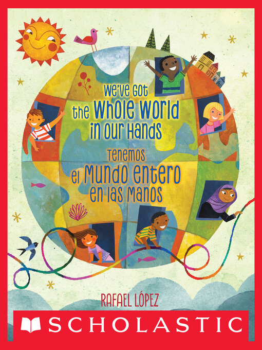 Title details for We've Got the Whole World in Our Hands / Tenemos el mundo entero en las manos by Rafael López - Available